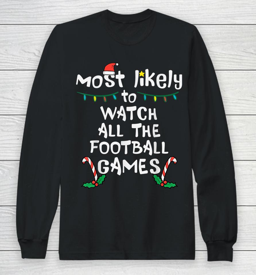 Most Likely Watch Football Christmas Xmas Family Matching Long Sleeve T-Shirt