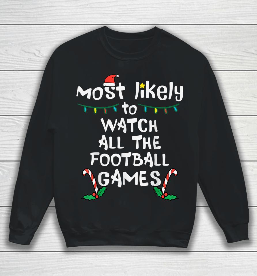 Most Likely Watch Football Christmas Xmas Family Matching Sweatshirt