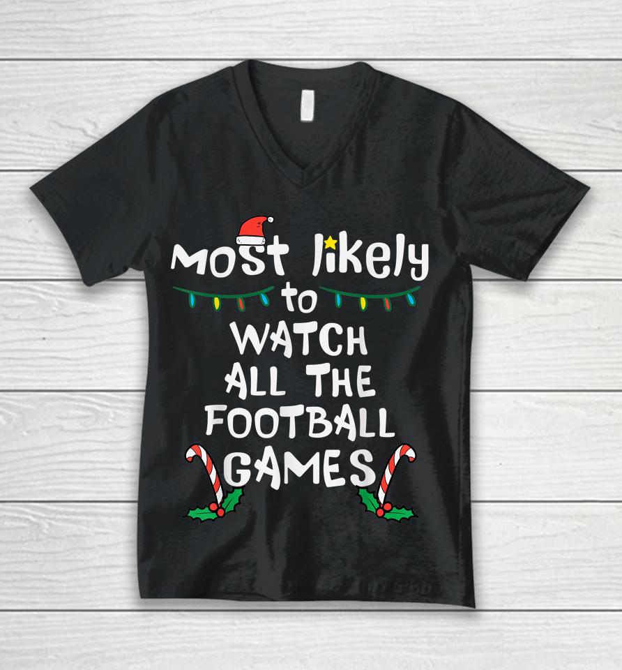 Most Likely Watch Football Christmas Xmas Family Matching Unisex V-Neck T-Shirt