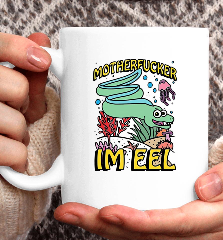 Motherfucker I'm Eel Coffee Mug