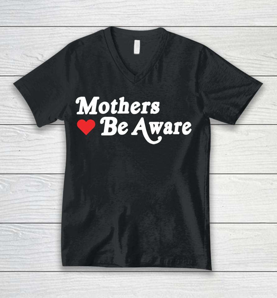 Mothers Be Aware Unisex V-Neck T-Shirt