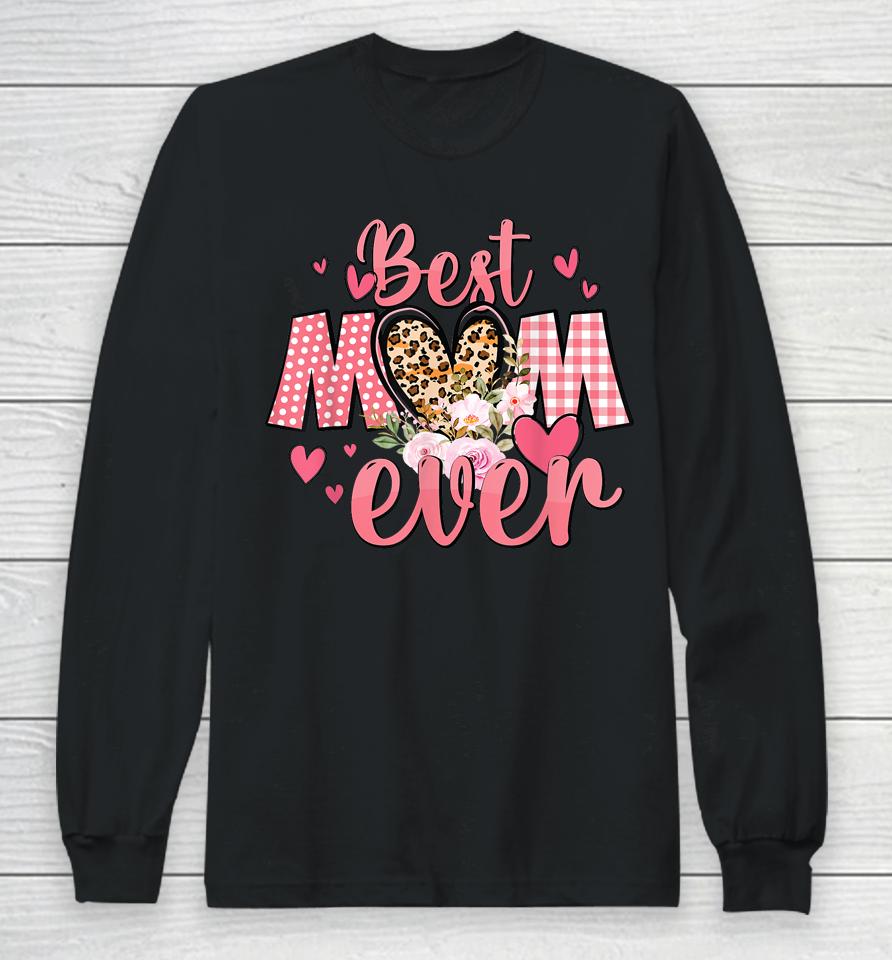 Mothers Day Best Mom Ever From Daughter Son Mom Kids Grandma Long Sleeve T-Shirt