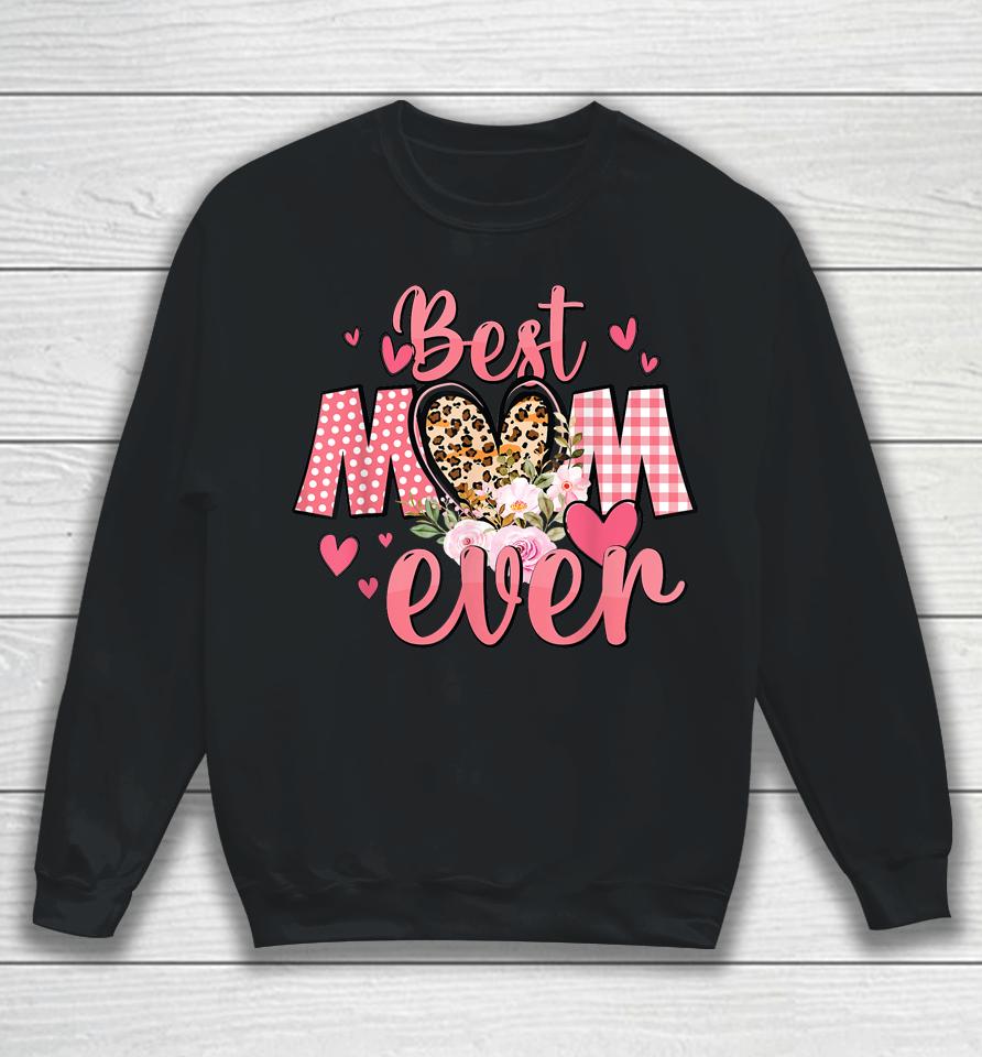 Mothers Day Best Mom Ever From Daughter Son Mom Kids Grandma Sweatshirt