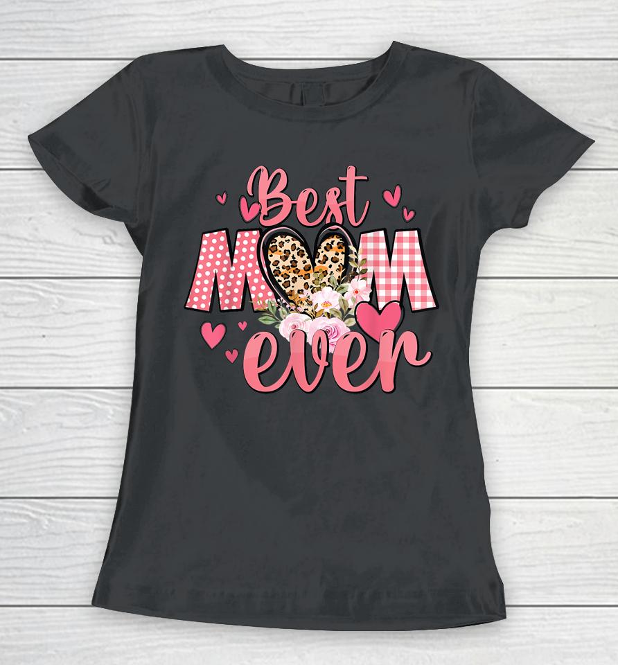 Mothers Day Best Mom Ever From Daughter Son Mom Kids Grandma Women T-Shirt