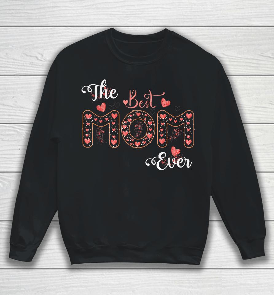 Mothers Day Best Mom Ever From Daughter Son Mom Kids Sweatshirt