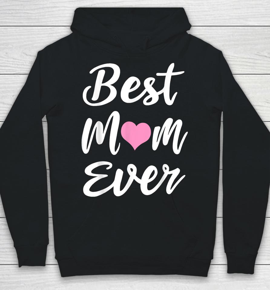 Mothers Day Best Mom Ever Gifts From Daughter Son Mom Kids Hoodie