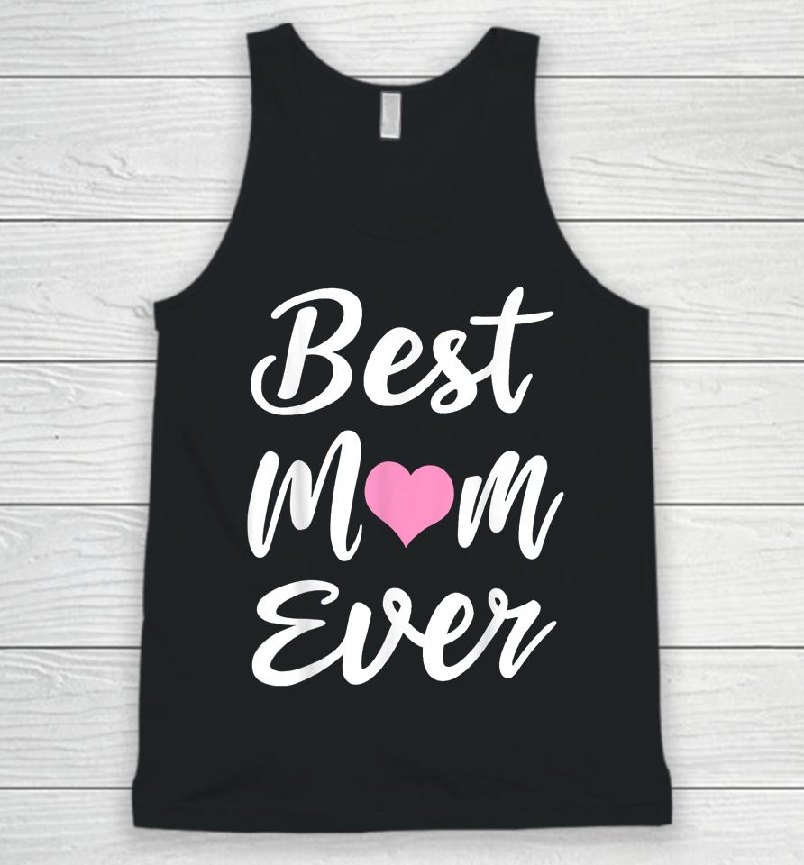 Mothers Day Best Mom Ever Gifts From Daughter Son Mom Kids Unisex Tank Top
