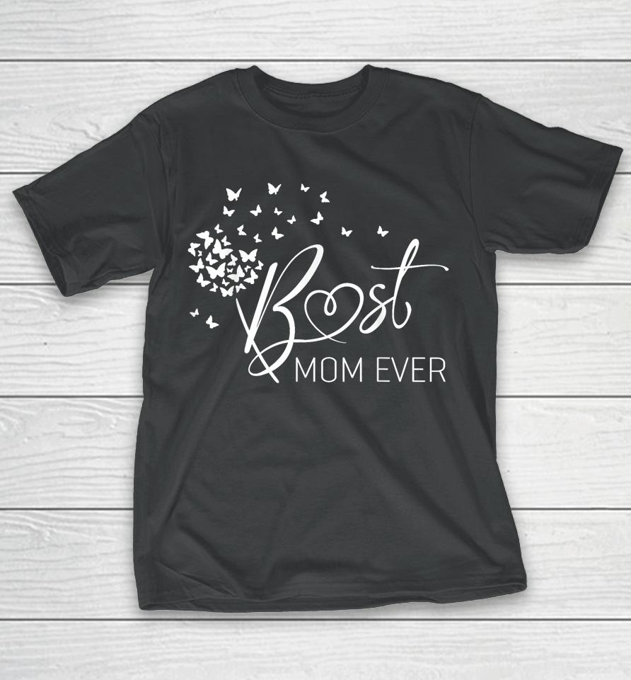 Mothers Day Best Mom Ever Gifts From Daughter Son Mom Kids T-Shirt