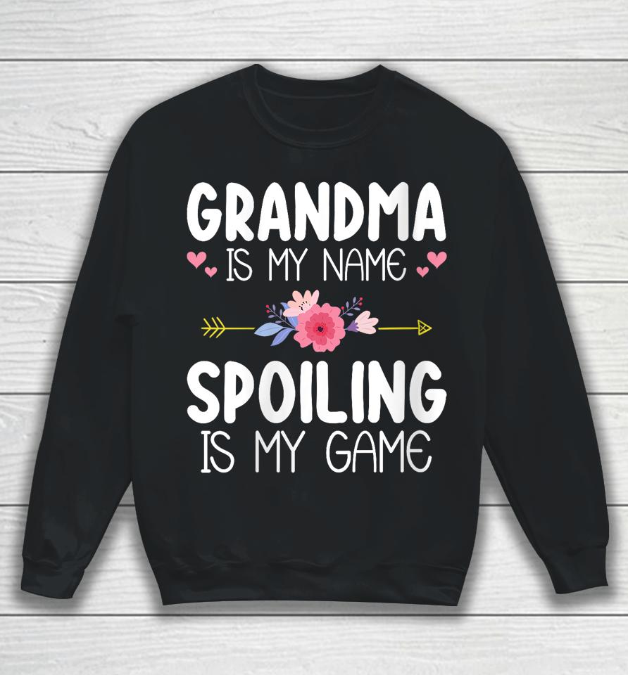 Mother's Day Floral Grandma Is My Name Spoiling Is My Game Sweatshirt