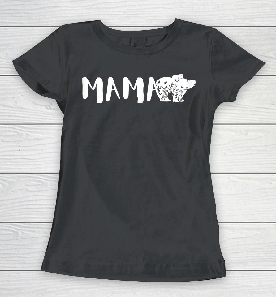 Mother's Day Mama Bear Flowers Women T-Shirt