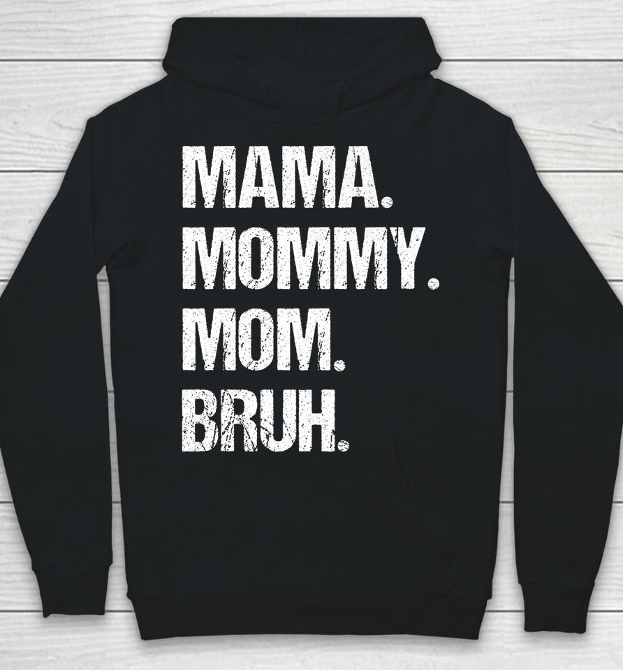 Mother's Day Mama Mommy Mom Bruh Hoodie