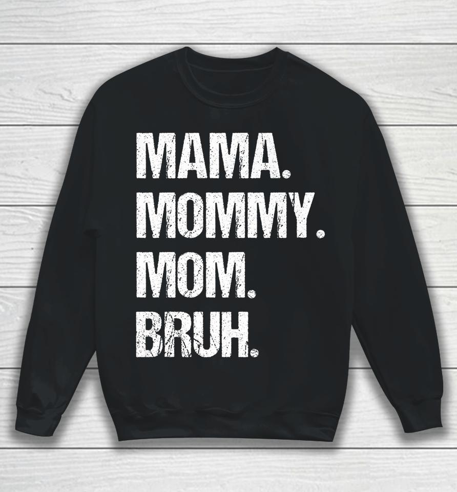 Mother's Day Mama Mommy Mom Bruh Sweatshirt