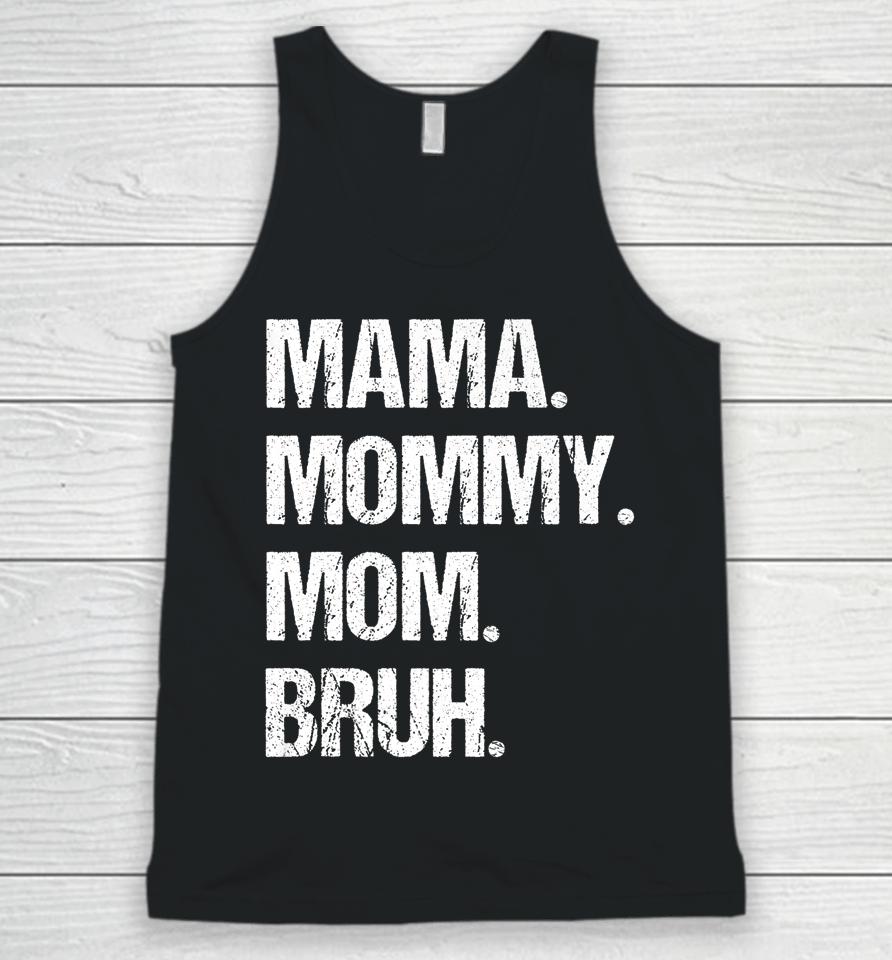 Mother's Day Mama Mommy Mom Bruh Unisex Tank Top