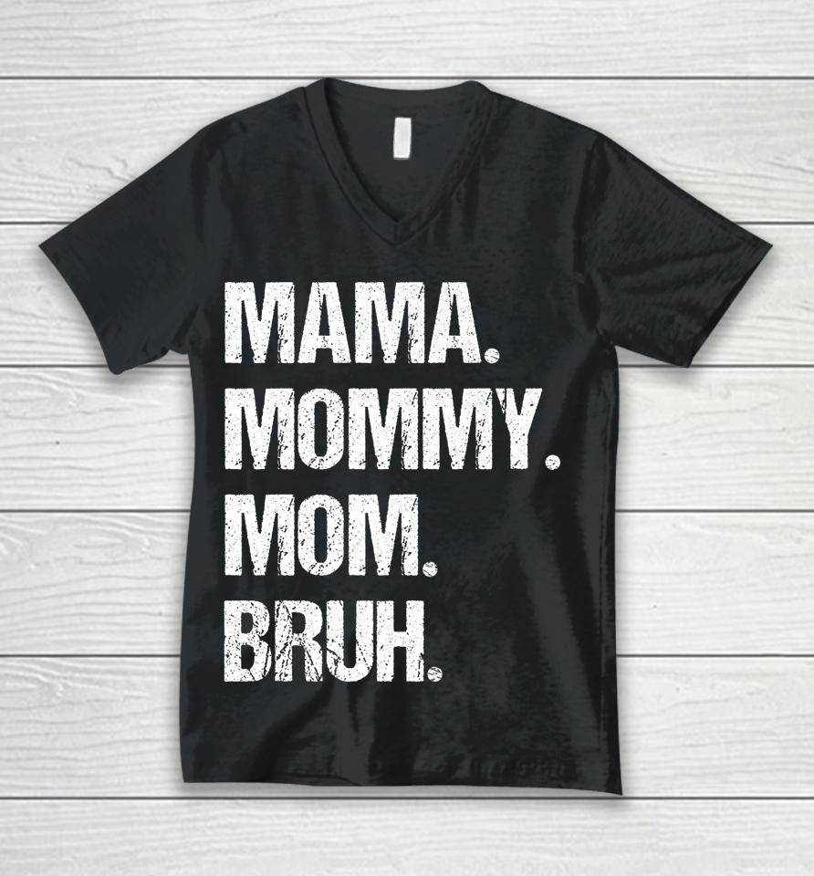 Mother's Day Mama Mommy Mom Bruh Unisex V-Neck T-Shirt