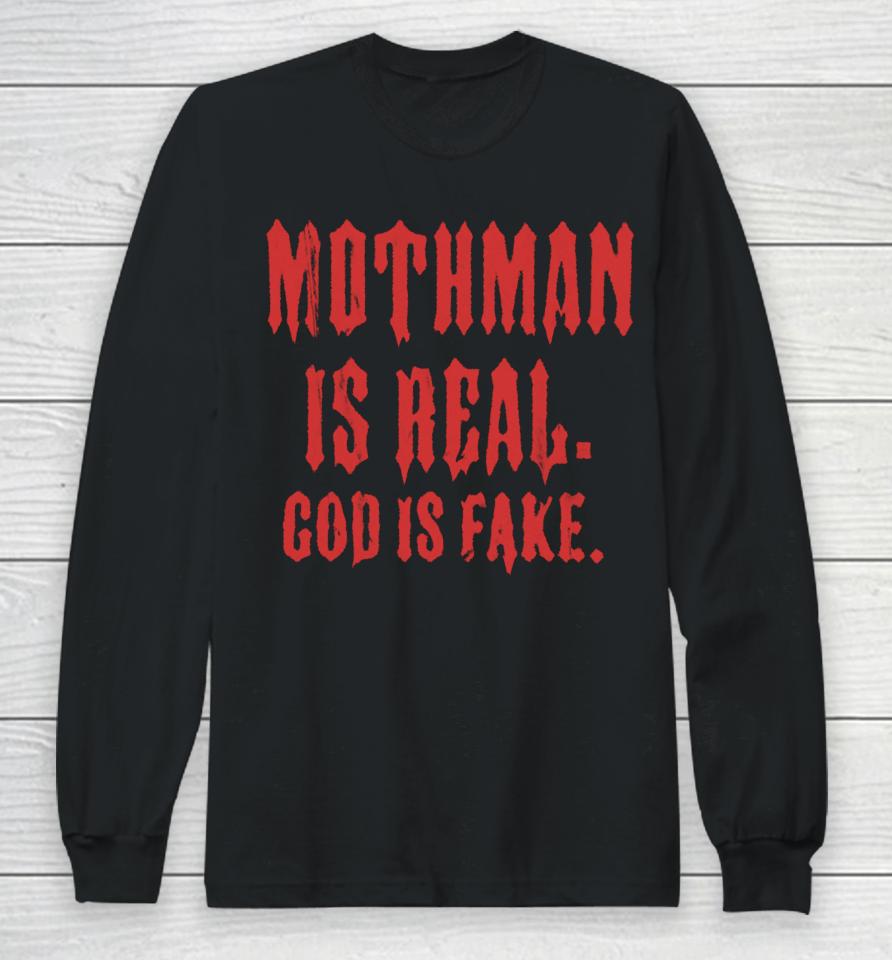 Mothman Is Real God Is Fake Long Sleeve T-Shirt