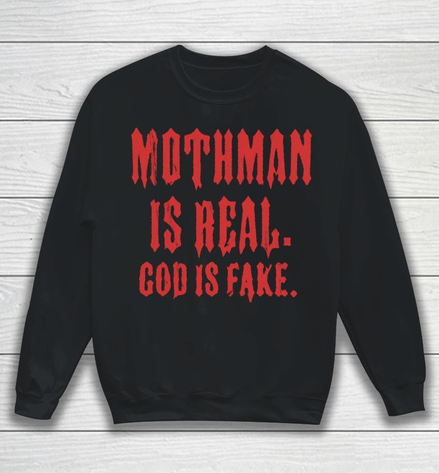 Mothman Is Real God Is Fake Sweatshirt