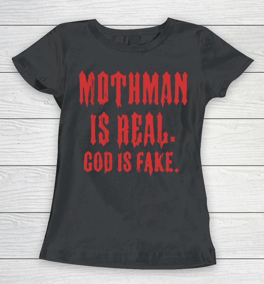 Mothman Is Real God Is Fake Women T-Shirt