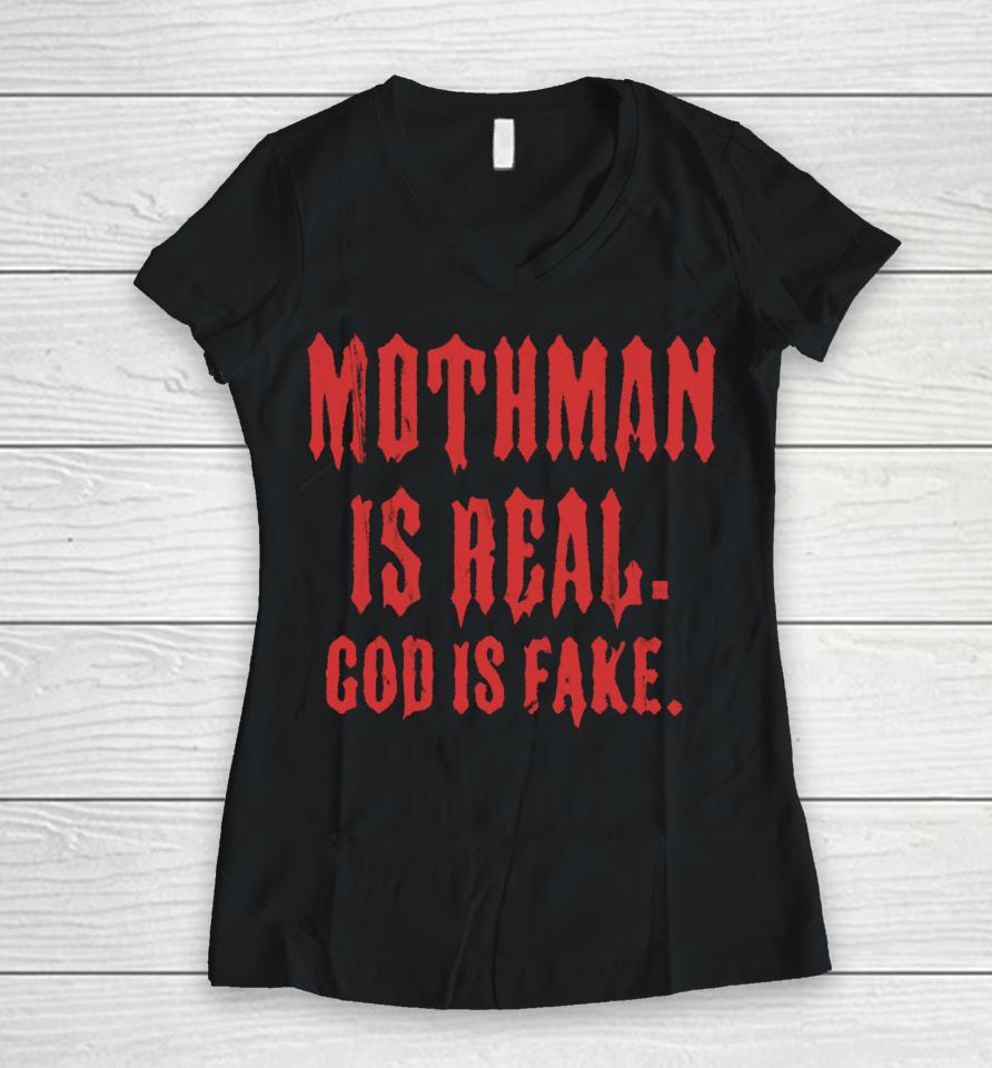 Mothman Is Real God Is Fake Women V-Neck T-Shirt