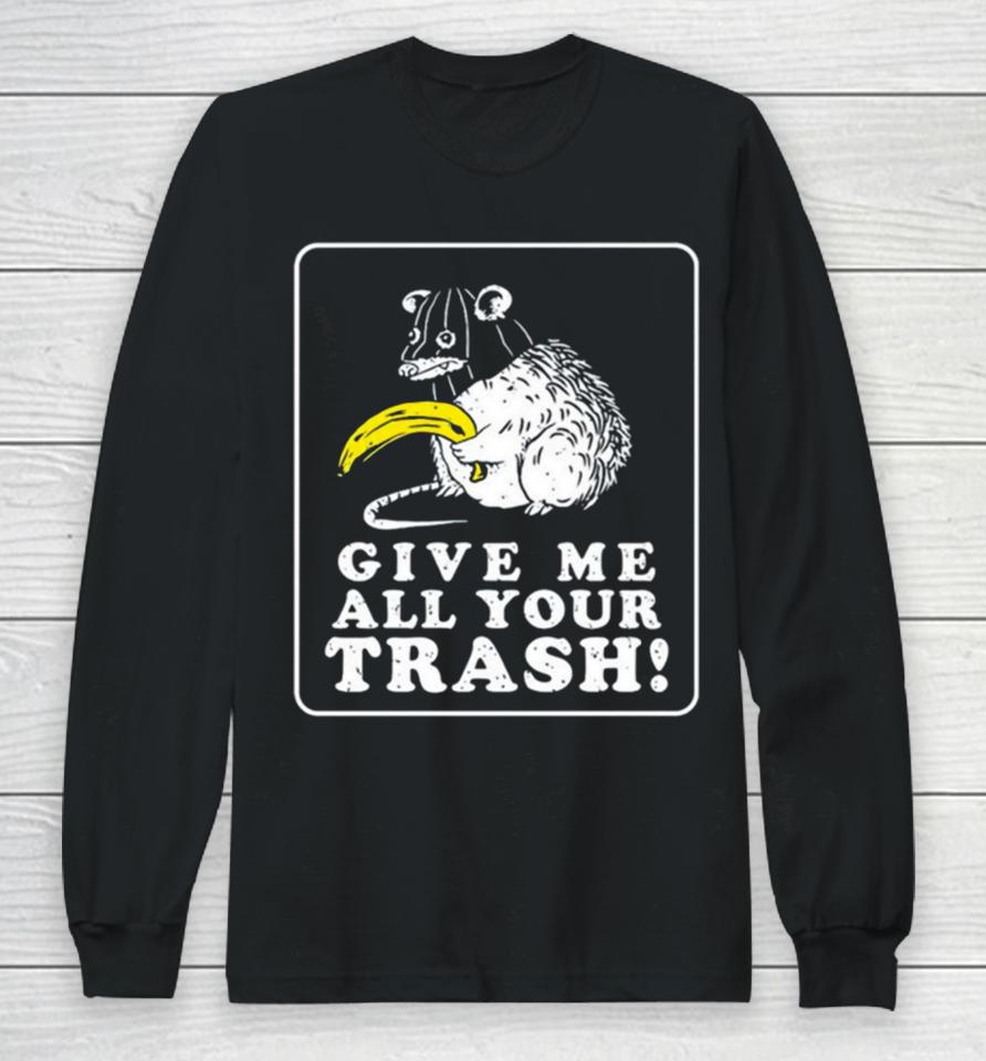 Mouse Give Me All Your Trash Long Sleeve T-Shirt