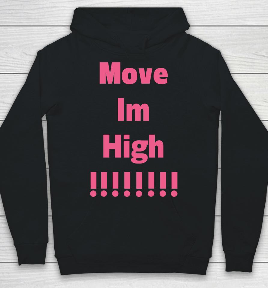 Move Im High Hoodie