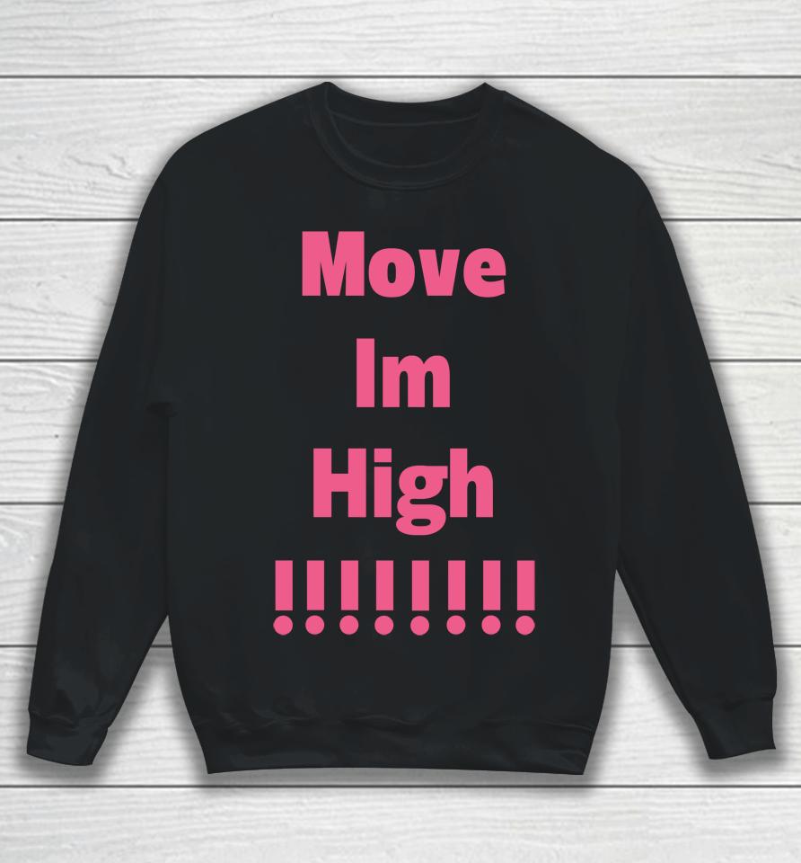 Move Im High Sweatshirt