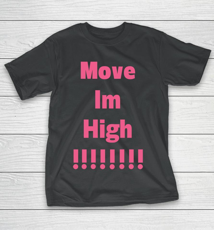 Move Im High T-Shirt