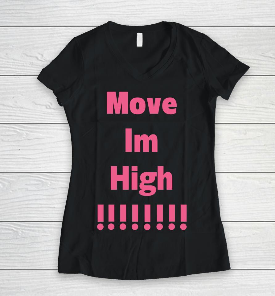 Move Im High Women V-Neck T-Shirt