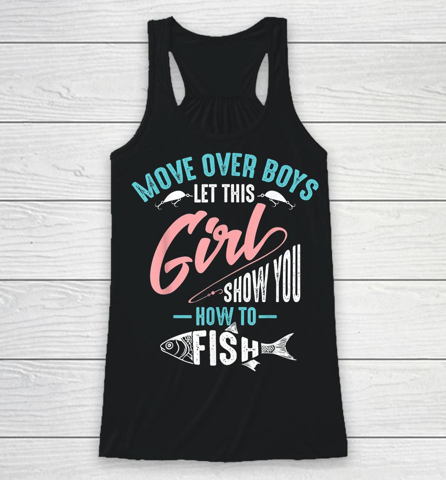 Move Over Boys Let This Girl Show You How To Fish Fishing Racerback Tank