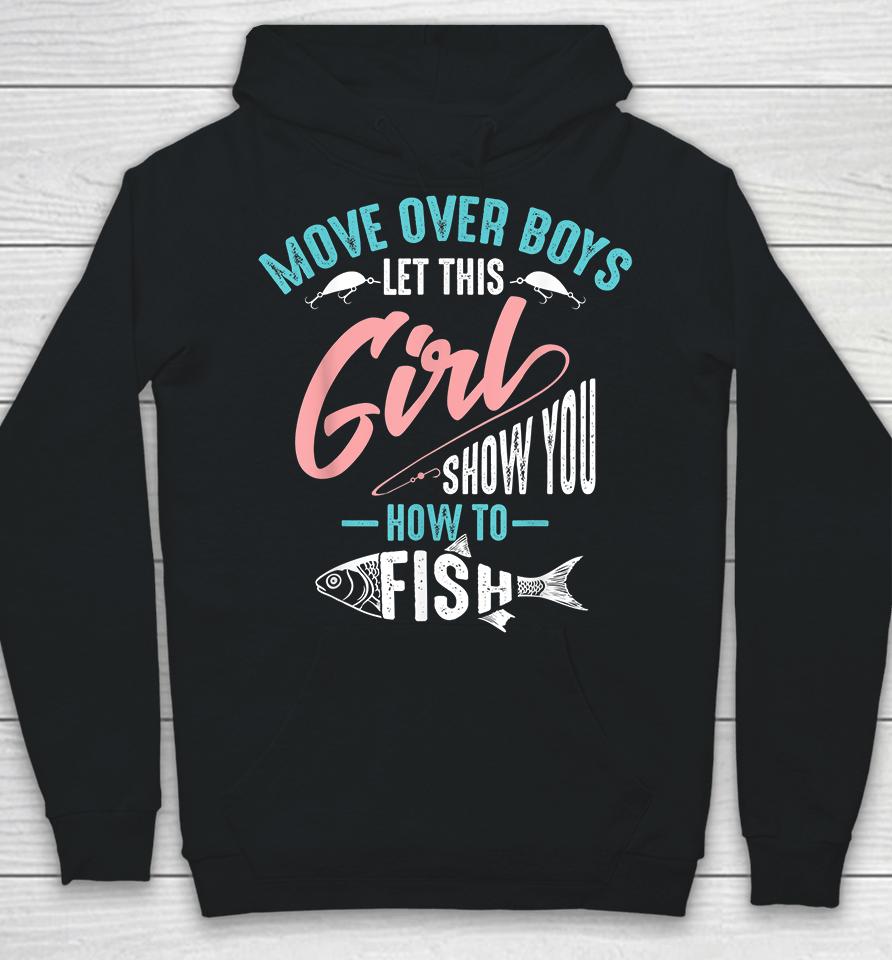 Move Over Boys Let This Girl Show You How To Fish Fishing Hoodie