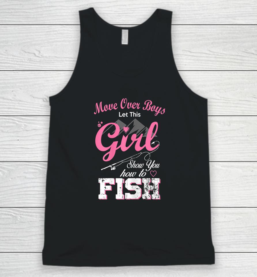 Move Over Boys Let This Girl Show You How To Fish Unisex Tank Top