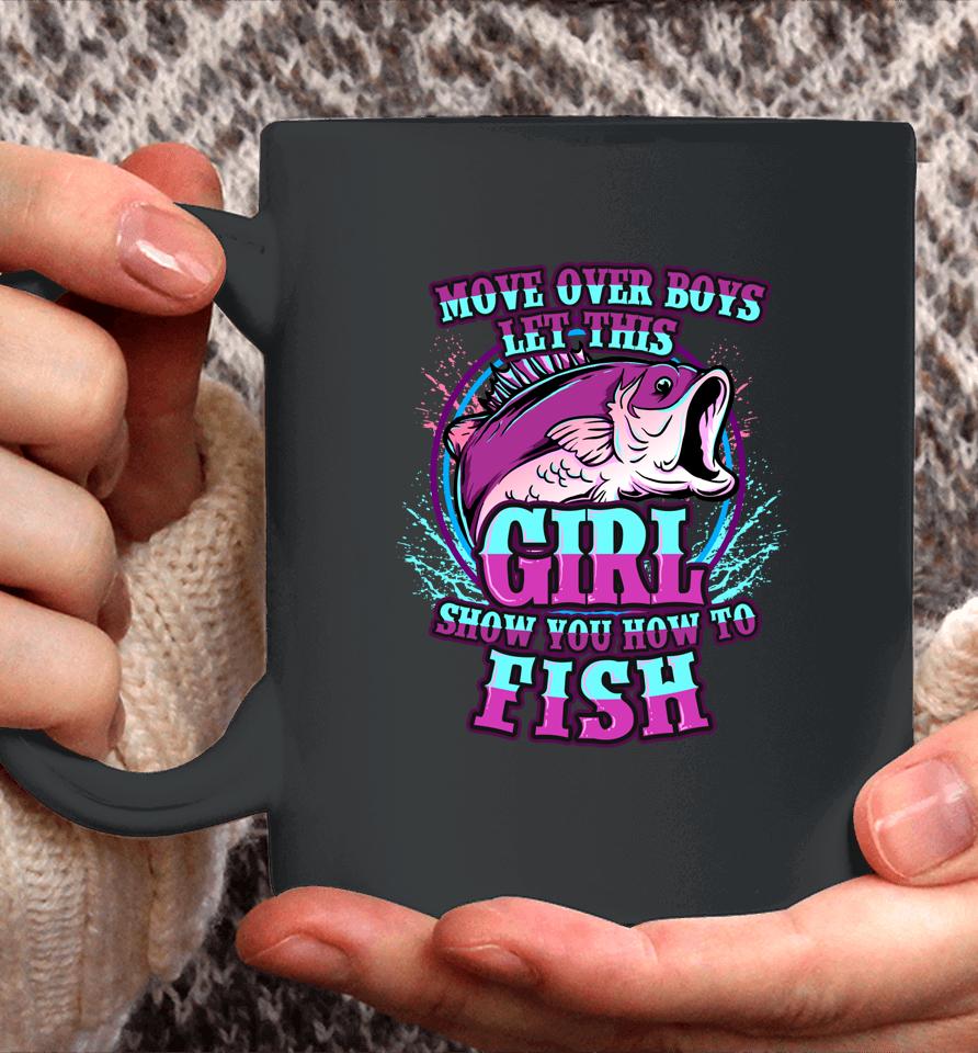 Move Over Boys Let This Girl Show You How To Fish Coffee Mug
