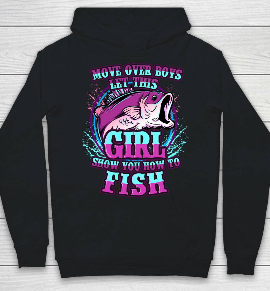 Move Over Boys Let This Girl Show You How To Fish Hoodie