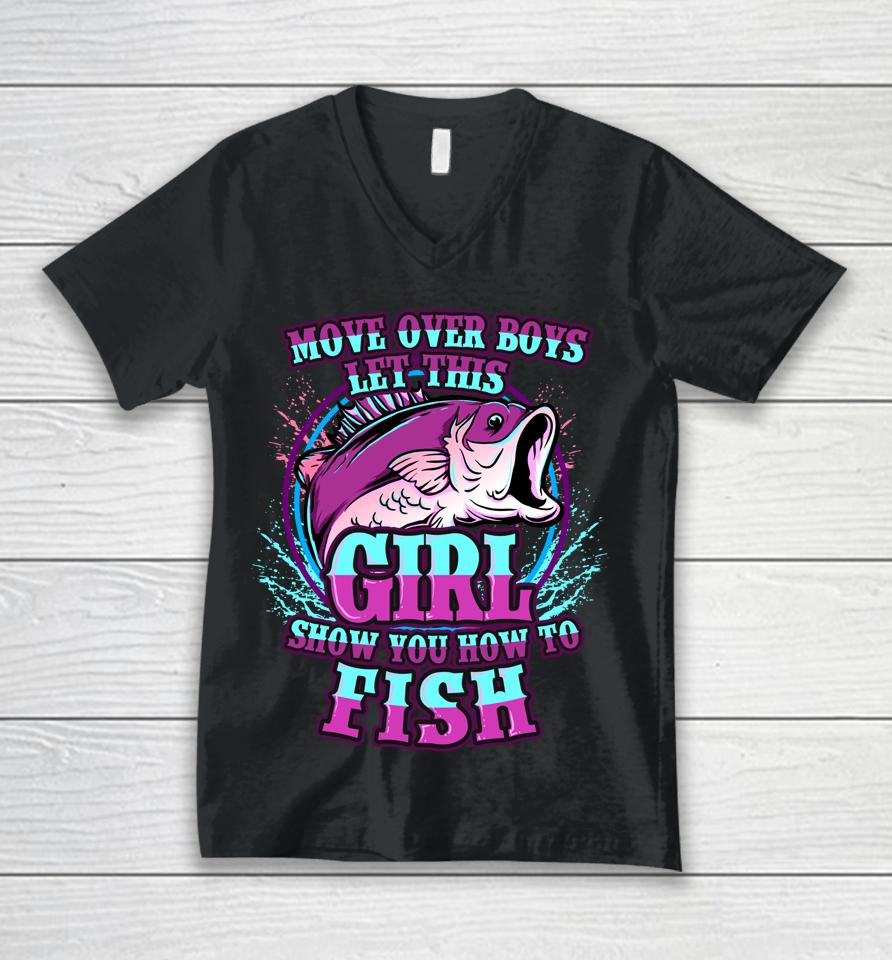 Move Over Boys Let This Girl Show You How To Fish Unisex V-Neck T-Shirt