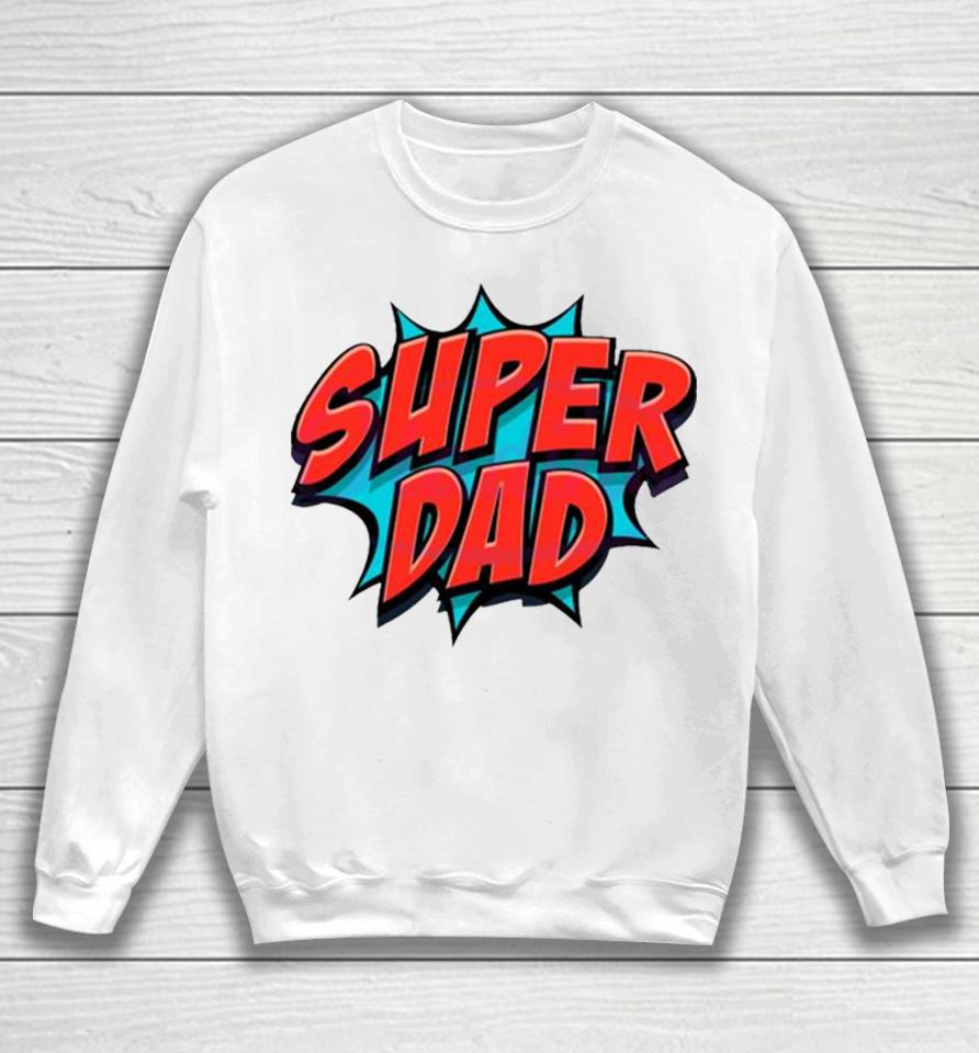 Movement Super Dad Happy Fathers Day Sweatshirt