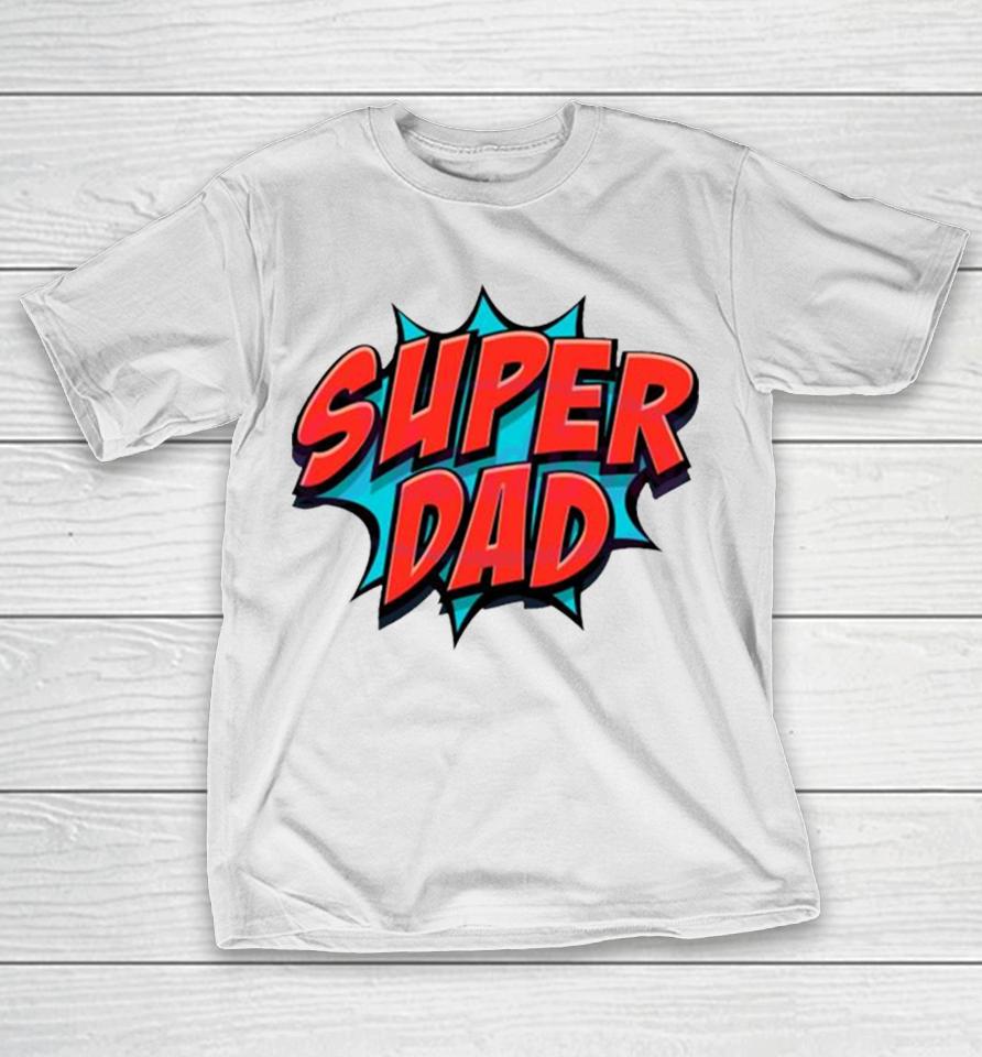 Movement Super Dad Happy Fathers Day T-Shirt