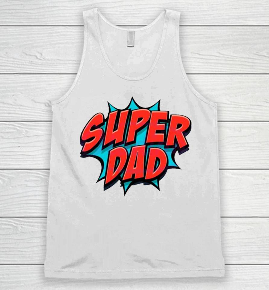 Movement Super Dad Happy Fathers Day Unisex Tank Top
