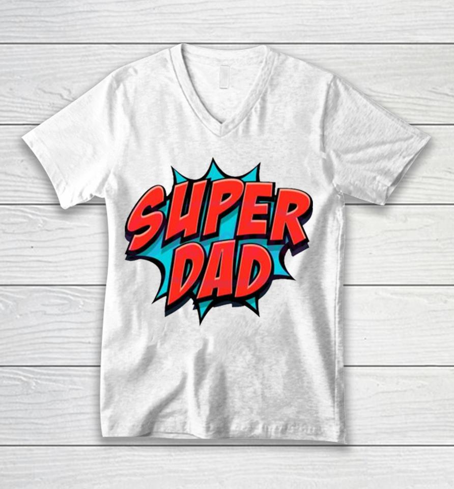 Movement Super Dad Happy Fathers Day Unisex V-Neck T-Shirt