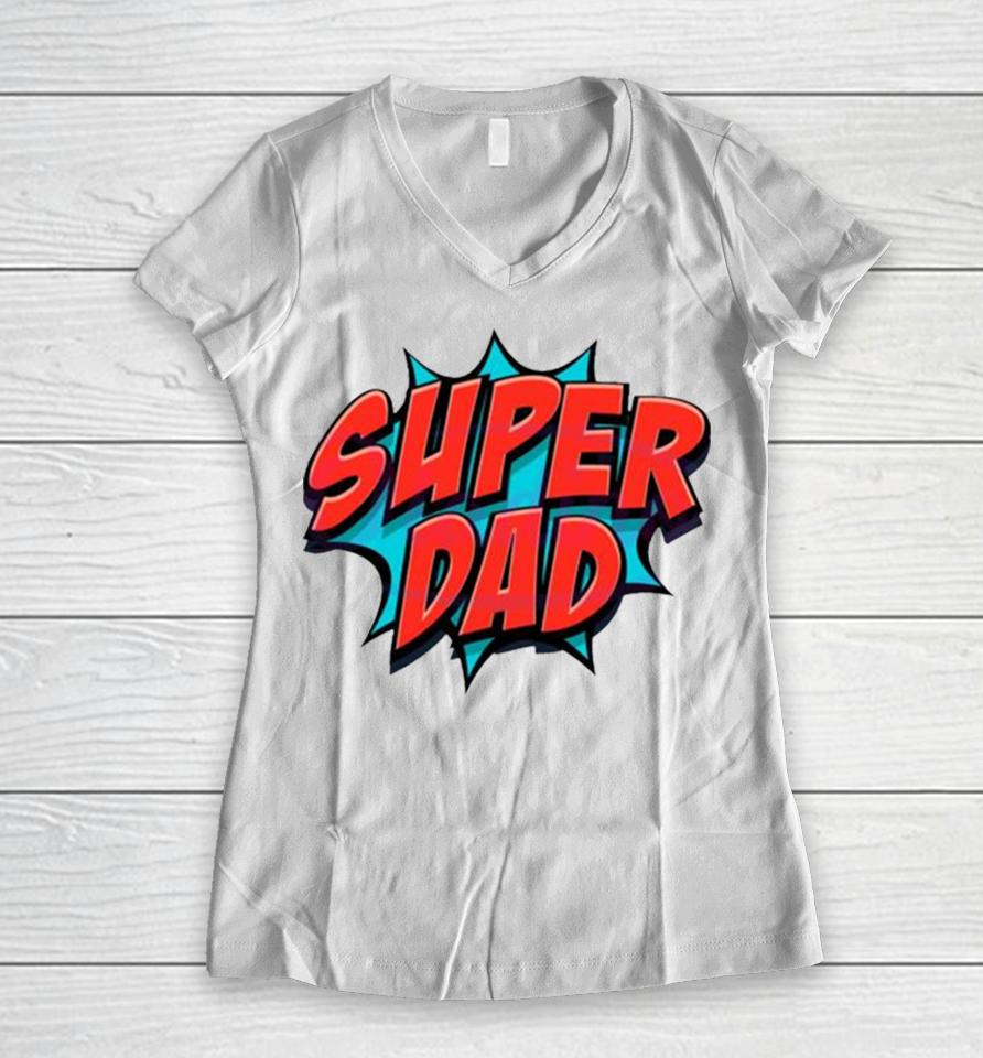 Movement Super Dad Happy Fathers Day Women V-Neck T-Shirt