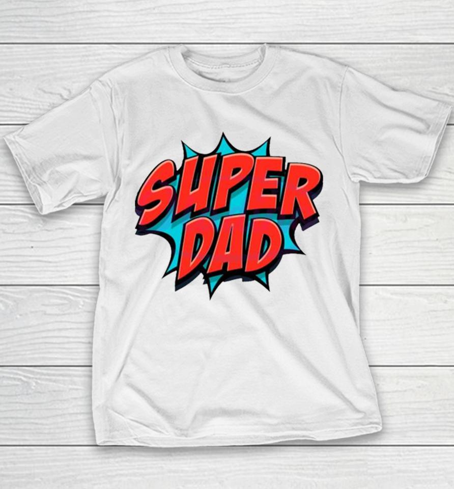 Movement Super Dad Happy Fathers Day Youth T-Shirt