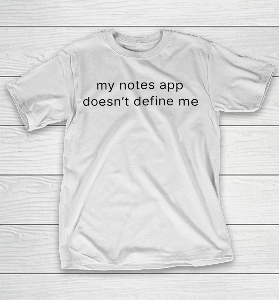 Moximimi Merch My Notes App Doesn’t Define Me T-Shirt