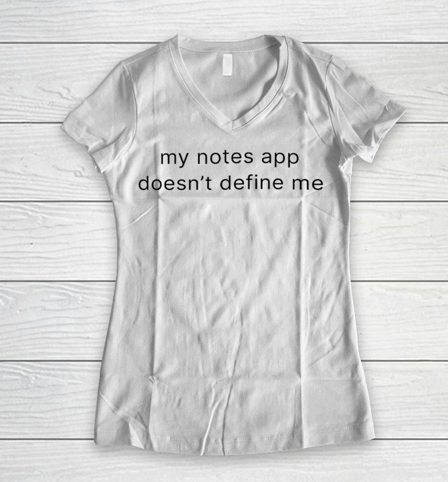 Moximimi Merch My Notes App Doesn’t Define Me Women V-Neck T-Shirt