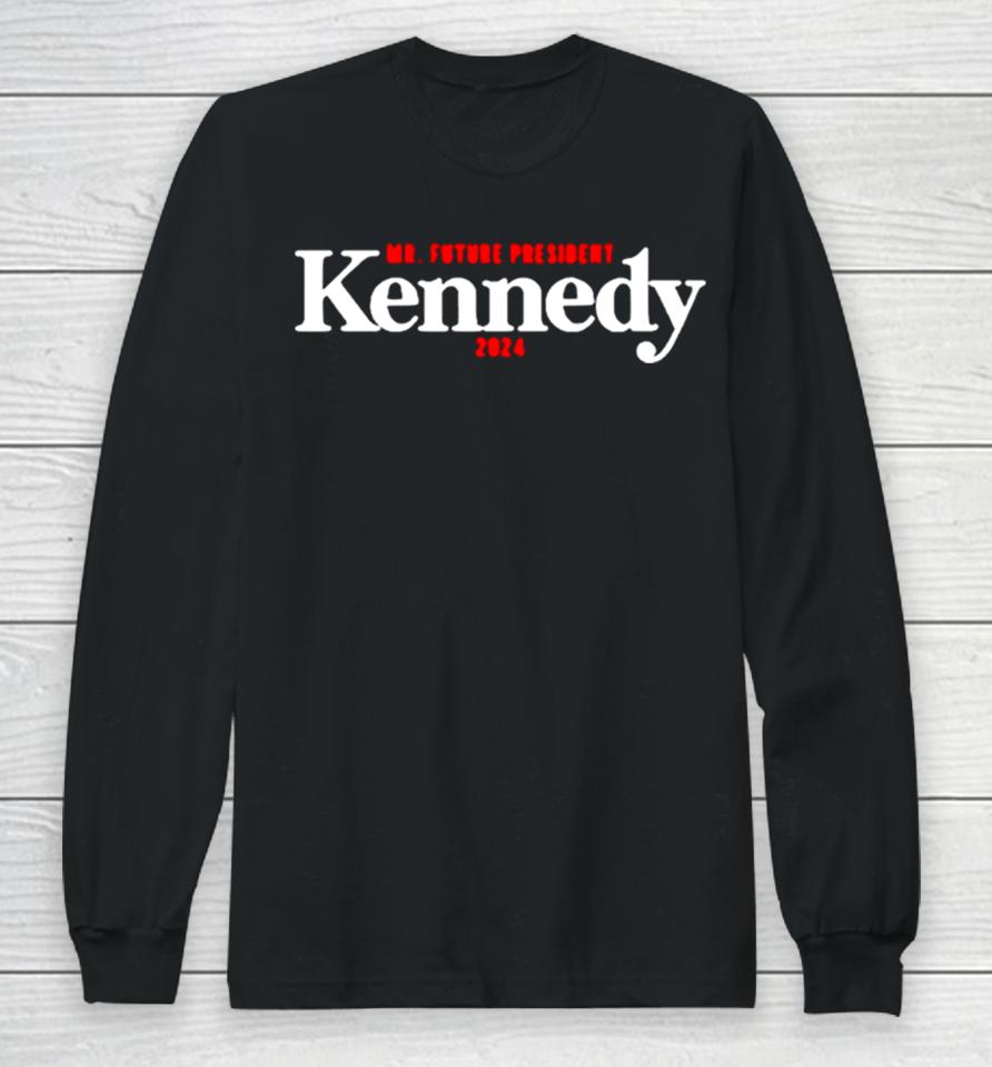 Mr. Future President Kennedy 2024 Long Sleeve T-Shirt