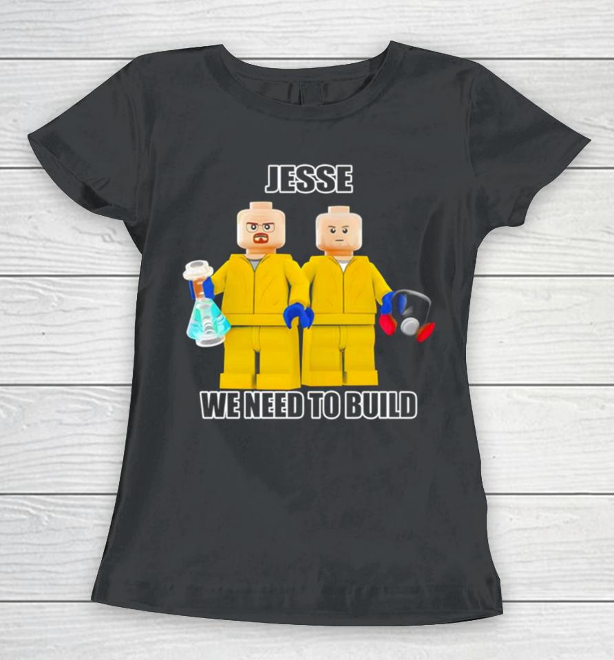 Mr Goofy Ahh Jesse We Need To Build Women T-Shirt
