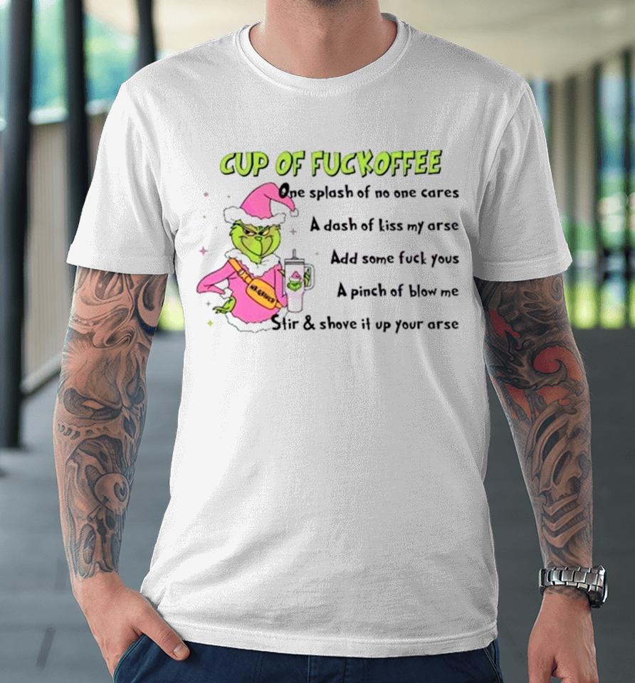 Mr Grinch Cup Of Fuckoffee One Splash Of No One Cares Christmas 2023 Premium T-Shirt