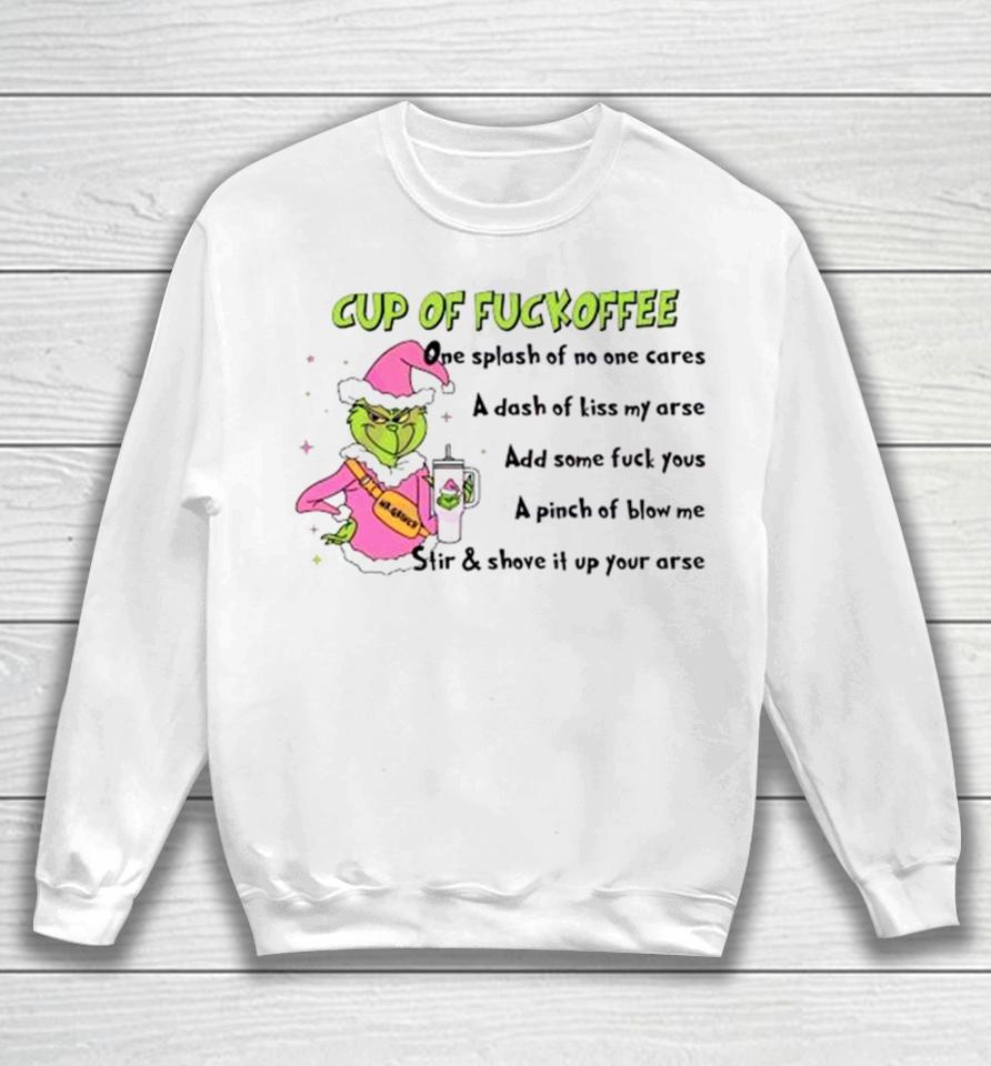 Mr Grinch Cup Of Fuckoffee One Splash Of No One Cares Christmas 2023 Sweatshirt