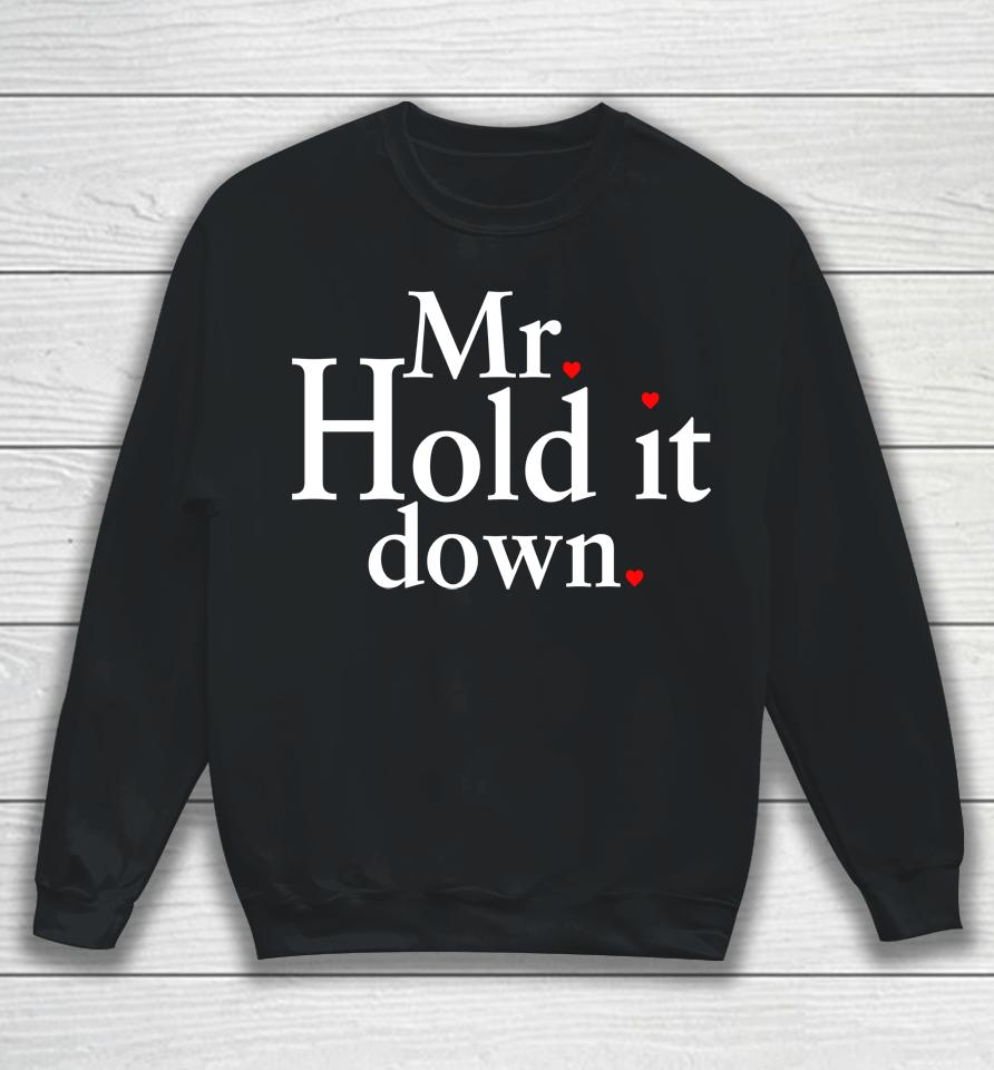 Mr Hold It Down Sweatshirt