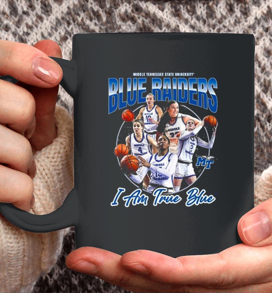 Mtsu Blue Raiders I Am True Blue 2024 Ncaa Men’s Basketball 2023 – 2024 Post Season Coffee Mug