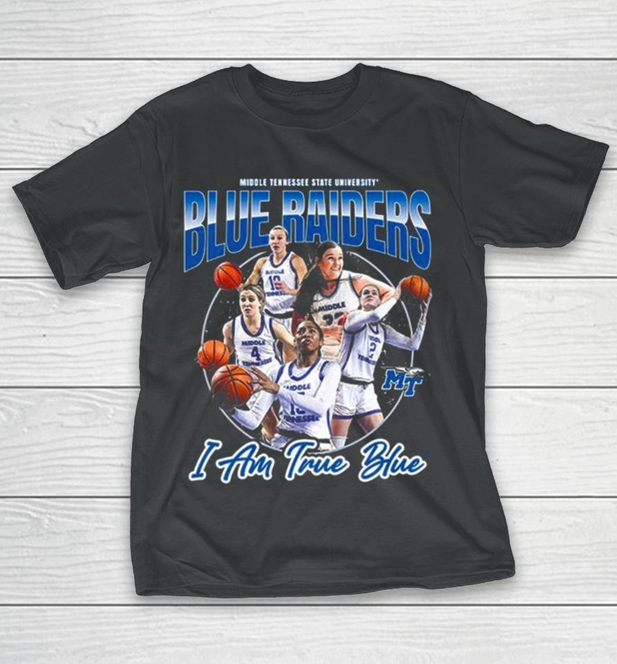 Mtsu Blue Raiders I Am True Blue 2024 Ncaa Men’s Basketball 2023 – 2024 Post Season T-Shirt