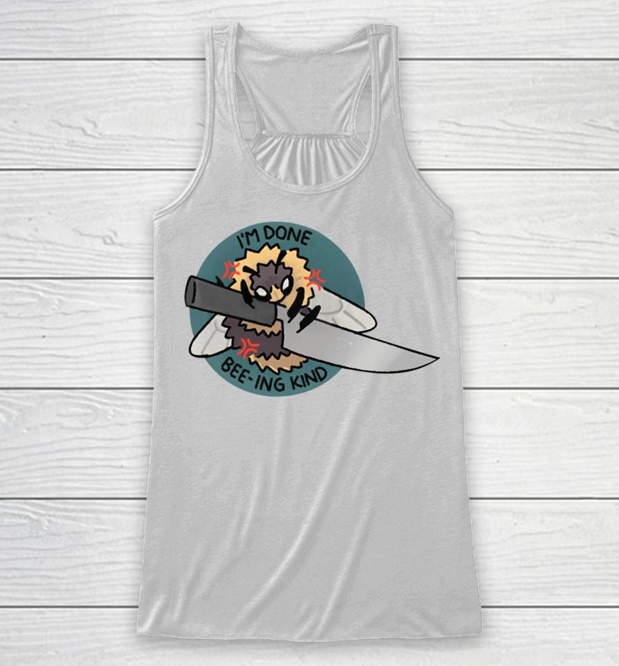 Mulchmouth I'm Done Bee-Ing Kind Racerback Tank