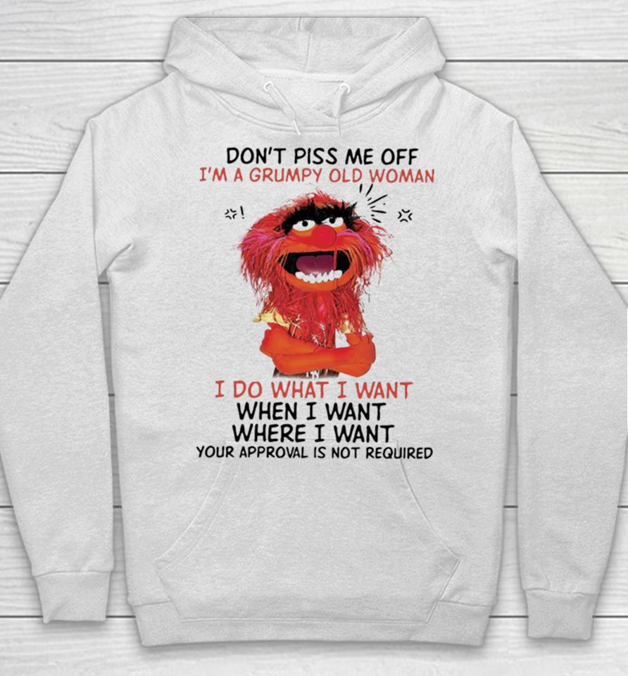 Muppet Animal Don’t Piss Me Off I’m A Grumpy Old Woman I Do What I Want Hoodie